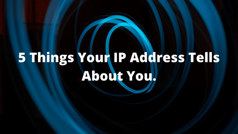 5 Things Your IP Address Tells About You